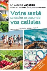 Book cover of Votre santé se cache au coeur de vos cellules by Claude Lagarde