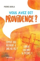 Book cover of Vous avez dit providence ? by Père Pierre Aguila