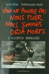 Book cover of Vous ne pouvez pas nous tuer, nous sommes déjà morts ! by Farid Alilat