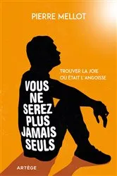 Book cover of Vous ne serez plus jamais seuls by Pierre Mellot