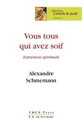 Book cover of Vous tous qui avez soif... by Alexandre Schmemann