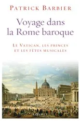Book cover of Voyage dans la Rome baroque by Patrick Barbier