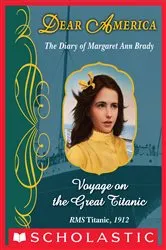 Book cover of Voyage on the Great Titanic: The Diary of Margaret Ann Brady, RMS Titanic, 1912 (Dear America) by Ellen Emerson White