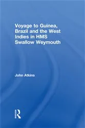 Book cover of Voyage to Guinea, Brazil and the West Indies in HMS Swallow and Weymouth by John Atkins