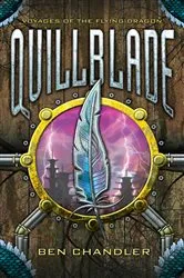 Book cover of Voyages Of The Flying Dragon 1: Quillblade by Ben Chandler
