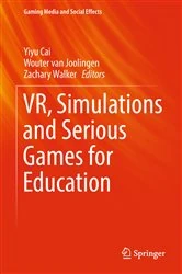 Book cover of VR, Simulations and Serious Games for Education by Yiyu Cai
