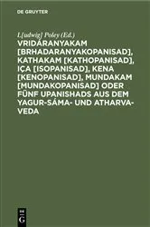Book cover of Vridáranyakam [Brhadaranyakopanisad], Kathakam [Kathopanisad], Iça [Isopanisad], Kena [Kenopanisad], Mundakam [Mundakopanisad] oder Fünf Upanishads aus dem Yagur-Sáma- und Atharva-Veda by L[udwig] Poley