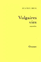 Book cover of Vulgaires vies by Béatrix Beck