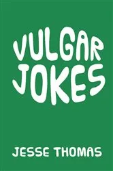 Book cover of VULGAR JOKES by Jesse Thomas
