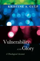 Book cover of Vulnerability and Glory by Kristine A. Culp