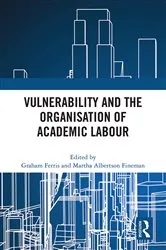 Book cover of Vulnerability and the Organisation of Academic Labour by Graham Ferris