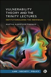Book cover of Vulnerability Theory and the Trinity Lectures by Martha Albertson Fineman