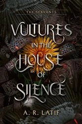 Book cover of Vultures in the House of Silence by A. R. Latif