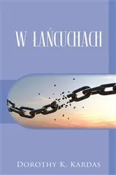 Book cover of W ŁAŃCUCHACH by Dorothy K. Kardas