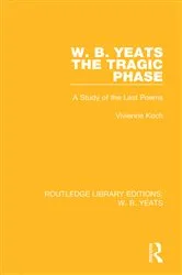 Book cover of W. B. Yeats: The Tragic Phase by Vivienne Koch
