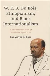 Book cover of W. E. B. Du Bois, Ethiopianism, and Black Internationalism by Ras Wayne A. Rose