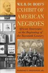 Book cover of W. E. B. DuBois's Exhibit of American Negroes by Eugene F Provenzo