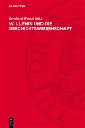 Book cover of W. I. LENIN und die Geschichtswissenschaft by Bernhard Weissel