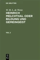Book cover of W. M. L. de Wette: Heinrich Melchthal oder Bildung und Gemeingeist. Teil 2 by W. M. L. de Wette