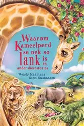 Book cover of Waarom Kameelperd se nek so lank is by Wendy Maartens