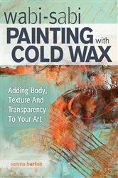 Book cover of Wabi Sabi Painting with Cold Wax by Serena Barton