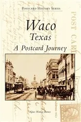 Book cover of Waco, Texas A Postcard Journey by Agnes Warren Barnes