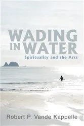 Book cover of Wading in Water by Robert P. Vande Kappelle