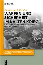 Book cover of Waffen und Sicherheit im Kalten Krieg by Stefanie van de Kerkhof