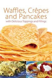 Book cover of Waffles, Crepes and Pancakes by Norma Miller