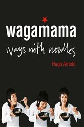 Book cover of Wagamama Ways With Noodles by Hugo Arnold