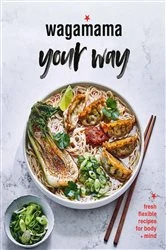 Book cover of Wagamama Your Way by Wagamama Limited