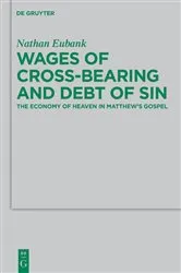 Book cover of Wages of Cross-Bearing and Debt of Sin by Nathan Eubank