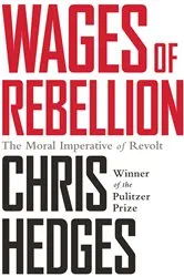 Book cover of Wages of Rebellion by Chris Hedges