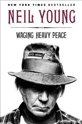 Book cover of Waging Heavy Peace by Neil Young