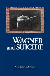 Book cover of Wagner and Suicide by John Louis DiGaetani