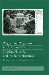 Book cover of Wagner and Wagnerism in Nineteenth-Century Sweden, Finland, and the Baltic Provinces by Hannu Salmi