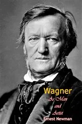Book cover of Wagner As Man and Artist by Ernest Newman