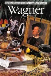 Book cover of Wagner: Illustrated Lives Of The Great Composers by Howard Gray