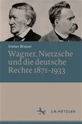 Book cover of Wagner, Nietzsche und die deutsche Rechte 1871–1933 by Stefan Breuer