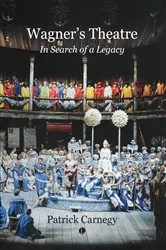 Book cover of Wagner's Theatre by Patrick Carnegy