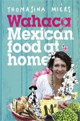Book cover of Wahaca - Mexican Food at Home by Thomasina Miers