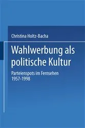 Book cover of Wahlwerbung als politische Kultur by Christina Holtz-Bacha
