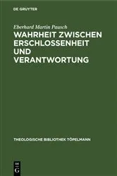Book cover of Wahrheit zwischen Erschlossenheit und Verantwortung by Eberhard Martin Pausch