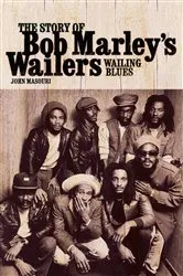 Book cover of Wailing Blues: The Story of Bob Marley's Wailers by John Masouri