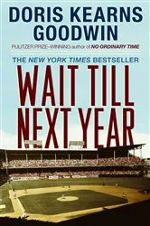 Book cover of Wait Till Next Year by Doris Kearns Goodwin