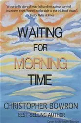 Book cover of Waiting For Morning Time by Christopher Bowron