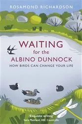 Book cover of Waiting for the Albino Dunnock by Rosamond Richardson
