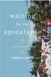 Book cover of Waiting for the Apocalypse: A Memoir of Faith and Family by Veronica Chater