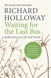 Book cover of Waiting for the Last Bus by Richard Holloway
