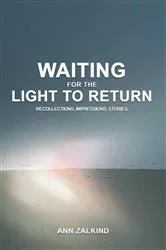 Book cover of Waiting For The Light To Return: Recollections, Impressions and Stories by ANN ZALKIND
